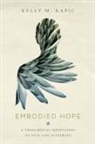 Kelly M Kapic, Kelly M. Kapic - Embodied Hope