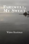 Walter Reutiman - Farewell, My Sweet