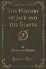 Unknown Author - The History of Jack and the Giants, Vol. 1 (Classic Reprint)