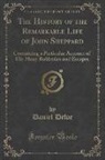 Daniel Defoe - The History of the Remarkable Life of John Sheppard