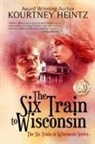 Kourtney Heintz - The Six Train to Wisconsin