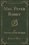 Thornton Waldo Burgess - Mrs. Peter Rabbit (Classic Reprint)