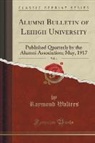 Raymond Walters - Alumni Bulletin of Lehigh University, Vol. 4