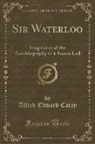 Alfred Edward Carey - Sir Waterloo