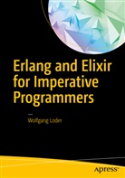 Wolfgang Loder - Erlang and Elixir for Imperative Programmers
