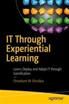 Shreekant W Shiralkar, Shreekant W. Shiralkar - IT Through Experiential Learning