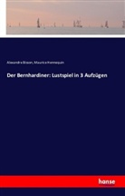 Alexandr Bisson, Alexandre Bisson, Maurice Hennequin - Der Bernhardiner: Lustspiel in 3 Aufzügen
