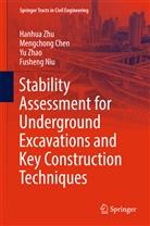 Mengchon Chen, Mengchong Chen, Fusheng Niu, Yu Zhao, Yu et al Zhao, Hanhu Zhu... - Stability Assessment for Underground Excavations and Key Construction Techniques