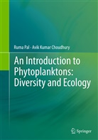Avik Kumar Choudhury, Rum Pal, Ruma Pal - An Introduction to Phytoplanktons: Diversity and Ecology