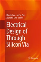 Joungho Kim, Manho Lee, Jun So Pak, Ju So Pak, Jun So Pak - Electrical Design of Through Silicon Via