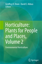 David E. Aldous, Geoffrey R. Dixon, E Aldous, E Aldous, Geoffre R Dixon, Geoffrey R Dixon - Horticulture: Plants for People and Places, Volume 2