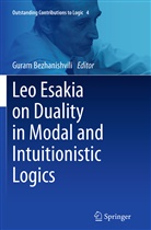 Gura Bezhanishvili, Guram Bezhanishvili - Leo Esakia on Duality in Modal and Intuitionistic Logics