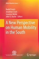 Rudolf Anich, Jonatha Crush, Jonathan Crush, Susanne Melde, Susanne Melde et al, John O Oucho... - A New Perspective on Human Mobility in the South