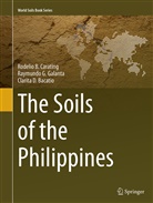 C Bacatio, Clarita D. Bacatio, Rodelio Carating, Rodelio B Carating, Rodelio B. Carating, Raymundo Galanta... - The Soils of the Philippines