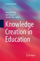 Hy Jeong So, Hyo Jeong So, Hyo Jeong So, Seng Chee Tan, Jennifer Yeo - Knowledge Creation in Education