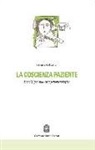 Lorenzo Calvi - La coscienza paziente. Esercizi per una cura fenomenologica