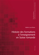 Valérie Lussi Borer, Marcel Crahay, Georges Felouzis, Rita Hofstetter, Nicole Rege-Colet, Bernard Schneuwly... - Histoire des formations à l'enseignement en Suisse romande