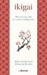 HÉCtor GarcÍA, Héctor García Puigcerver, Francesc Miralles, Francesc Miralles Contijoch - Ikigai : els secrets de Japó per a una vida llarga i feliç