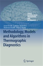 Radova Hudák, Radovan Hudák, Ladislav Madarász, Ladislav et Madarász, Imre J. Rudas, Joze Zivcák... - Methodology, Models and Algorithms in Thermographic Diagnostics