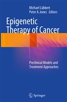 A Jones, A Jones, Peter A. Jones, Michae Lübbert, Michael Lübbert - Epigenetic Therapy of Cancer