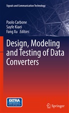 Paolo Carbone, Sayf Kiaei, Sayfe Kiaei, Fang Xu - Design, Modeling and Testing of Data Converters