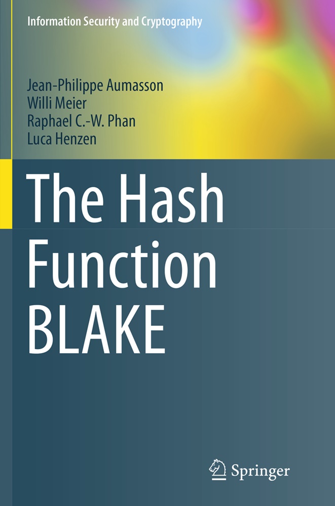 Jean-Philipp Aumasson, Jean-Philippe Aumasson, Luca Henzen, Will Meier, Willi Meier, … - The Hash Function BLAKE
