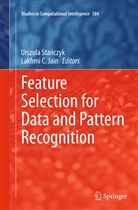 C Jain, C Jain, Lakhmi C. Jain, Urszula Sta¿czyk, Urszul Stanczyk, Urszula Stanczyk... - Feature Selection for Data and Pattern Recognition