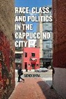 Derek Hyra, Derek S. Hyra, Hyra Derek S. - Race, Class, and Politics in the Cappuccino City