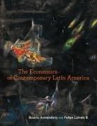 Beatriz Armendariz, Beatriz (University College London) Armendariz, Beatriz Armendáriz, Felipe Larra B, Felipe Larrain (Professor B., Felipe Larrain B... - The Economics of Contemporary Latin America