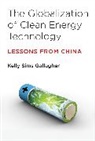 Kelly Sims Gallagher, Kelly Sims (Associate Professor of Ener Gallagher, Kelly Sims (Associate Professor of Energy &amp; Environmental Policy Gallagher, Kelly Sims (Professor of Energy &amp; Envir Gallagher, Kelly Sims (Professor of Energy &amp; Environmental Policy Gallagher, Robert Gottlieb... - Globalization of Clean Energy Technology
