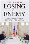 Trita Parsi, Parsi Trita - Losing an Enemy