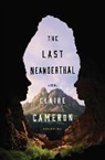 Claire Cameron - The Last Neanderthal