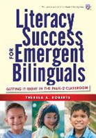 Theresa A Roberts, Theresa A. Roberts, Susan B Neuman, Susan B. Neuman, D Ray Reutzel, D. Ray Reutzel - Literacy Success for Emergent Bilinguals
