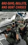 Bob H Lee, Bob H. Lee - Bad Guys, Bullets, and Boat Chases