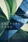 Makoto Fujimura, Mark Labberton - Culture Care