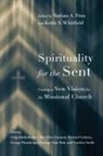 Nathan A. Finn, Keith S. Whitfield, Dr Nathan A Finn, Nathan A Finn, Nathan A. Finn, Keith S Whitfield... - Spirituality for the Sent