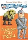 Rose Impey, Katharine McEwen, Katharine McEwen - Sir Lance-a-Little and the Terribly Ugly Troll