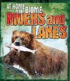 Louise Spilsbury, Richard Spilsbury - At Home in the Biome: Rivers and Lakes