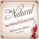 Richard La Ruina, Richard La Ruina, Steve West - The Natural: How to Effortlessly Attract the Women You Want (Audio book)