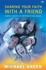 Michael Green, Michael (Author) Green, Michael (Senior Research Fellow Green - Sharing your faith with a friend