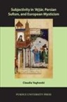 Claudia Yaghoobi - Subjectivity in ''Attar, Persian Sufism, and European Mysticism