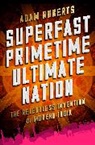 Adam Roberts - Superfast Primetime Ultimate Nation