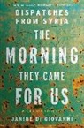 Janine Di Giovanni, Janine Di Giovanni - The Morning They Came for Us: Dispatches from Syria