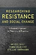 Mikael Baaz, Mikael Lilja Baaz, Baaz Mikael, Mona Lilja, Lilja Mona, … - Researching Resistance and Social Change A Critical Approach to Theory and Practice