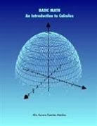 Alix Fuentes - BASIC MATH. An Introduction to Calculus