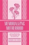 Katharine Lane Antolini - MEMORIALIZING MOTHERHOOD