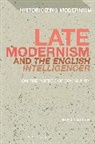 Alex Latter, Alex (Postdoctoral Fellow Latter, Matthew Feldman, Erik Tonning - Late Modernism and 'The English Intelligencer'