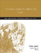Martin Luther, Kirsi I. Stjerna - Bondage of the Will, 1525 (Abridged)