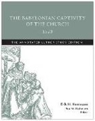 Martin Luther - The Babylonian Captivity of the Church, 1520