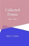 Brian E. Drake - Collected Poems 1976 - 2016